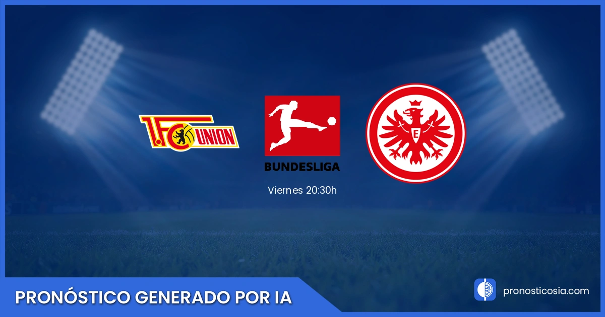 Pronóstico Union Berlin vs Eintracht Frankfurt Bundesliga - Predicción IA y análisis