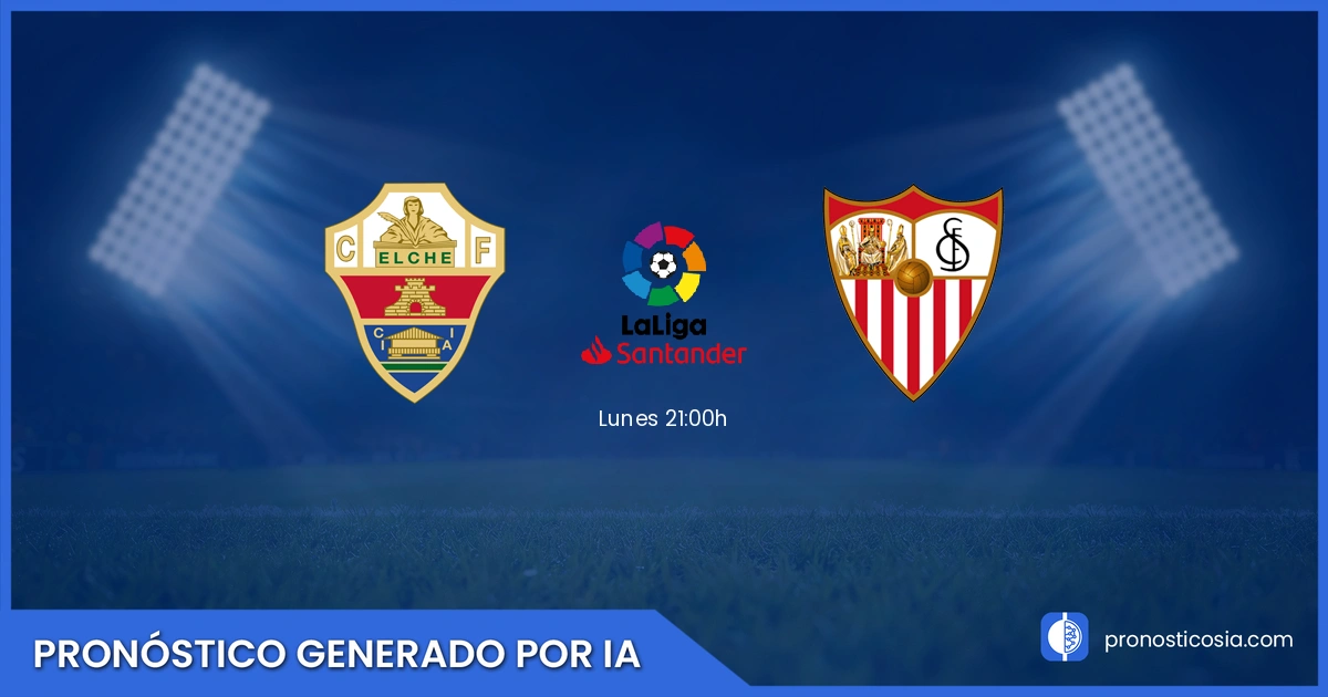 Pronóstico Elche vs Sevilla La Liga - Predicción IA y análisis