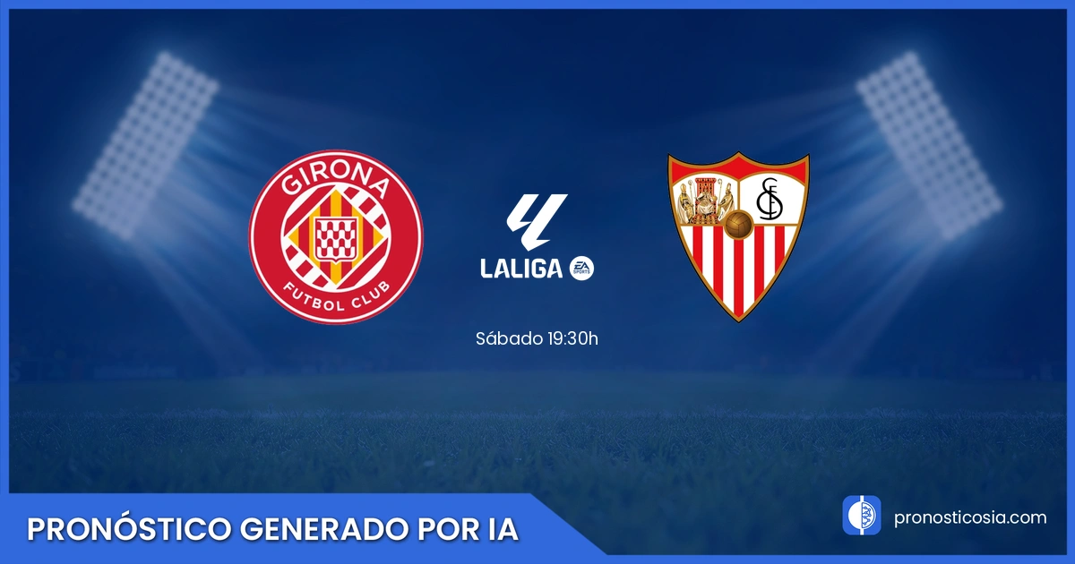 Pronóstico Girona vs Sevilla de LaLiga EA Sports