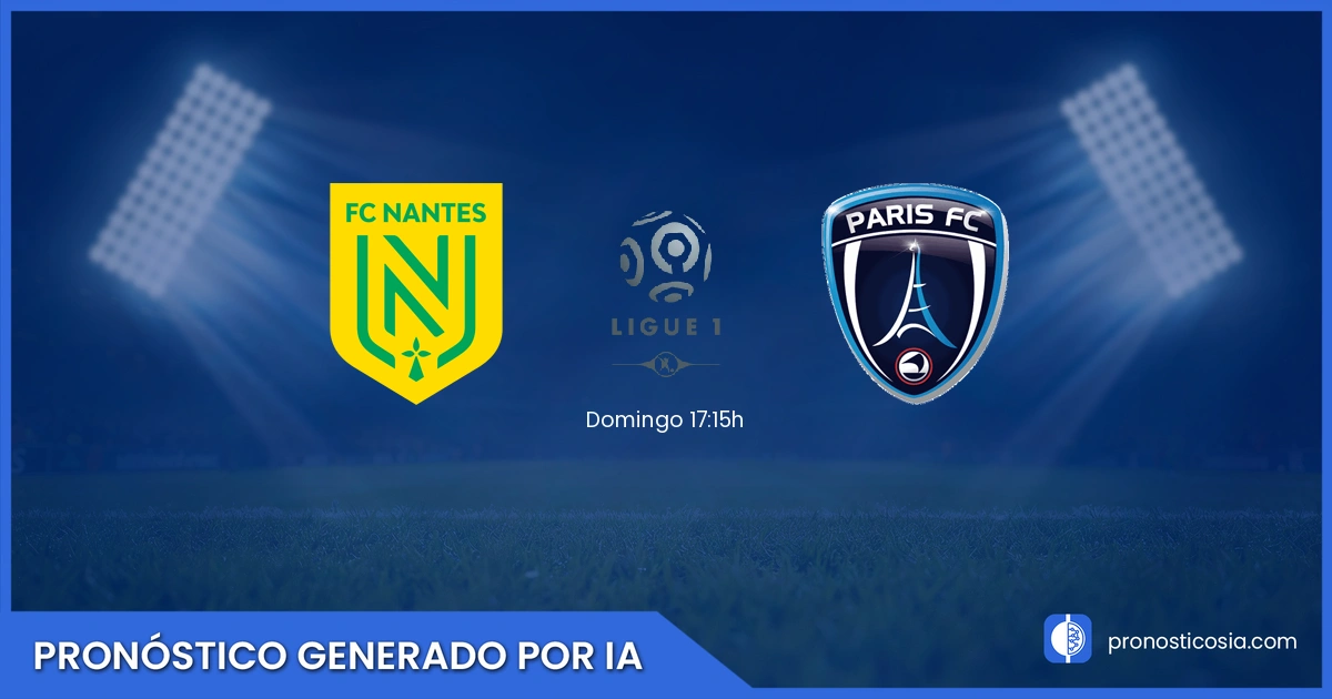Pronóstico Nantes vs Paris FC Ligue 1 - Predicción IA y análisis