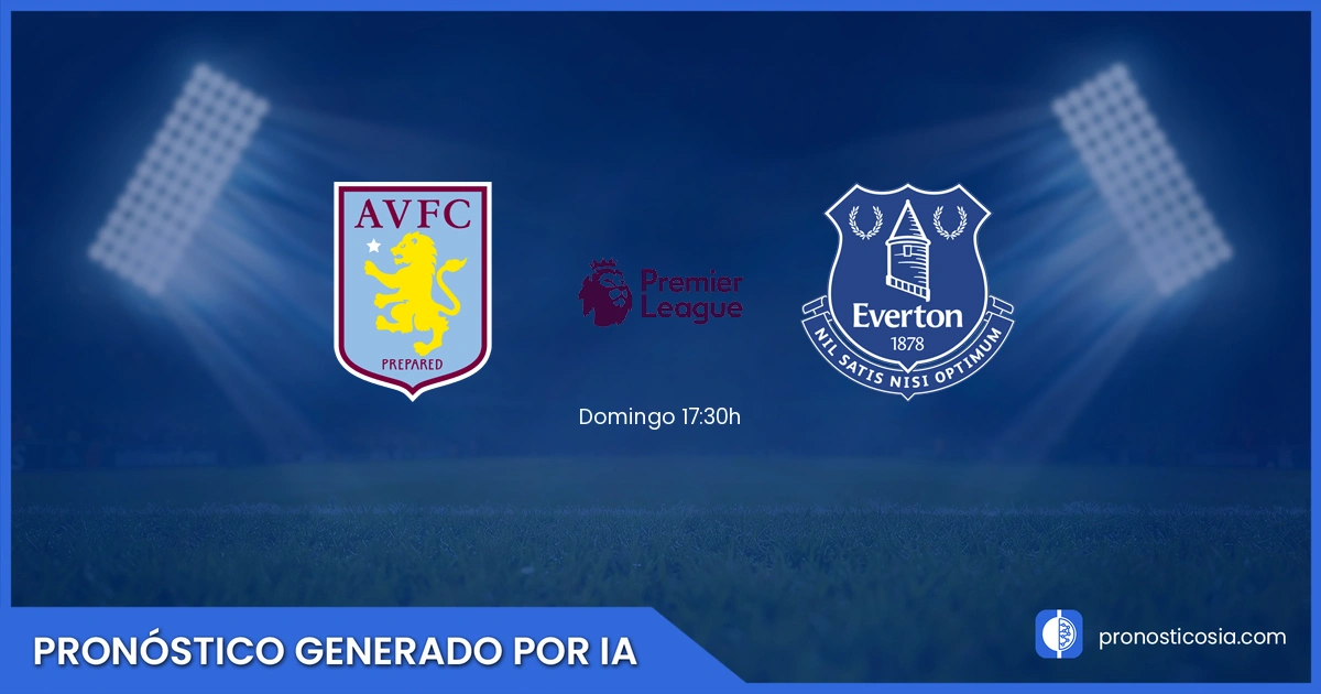 Pronóstico Aston Villa vs Everton Premier League - Predicción IA y análisis