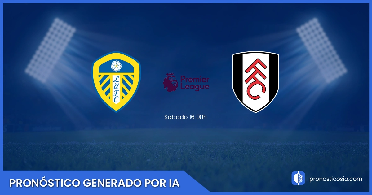 Pronóstico Leeds United vs Fulham Premier League - Predicción IA y análisis