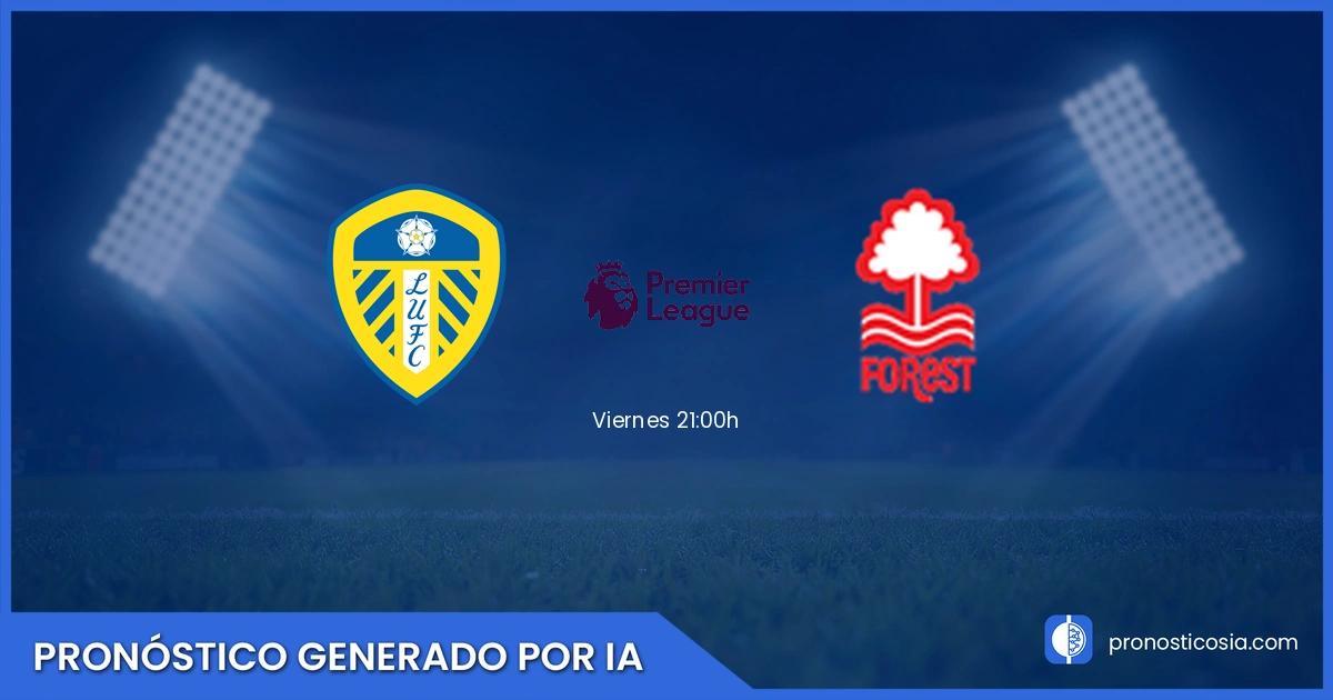 Pronóstico Leeds United vs Nottingham Forest Premier League - Predicción IA y análisis
