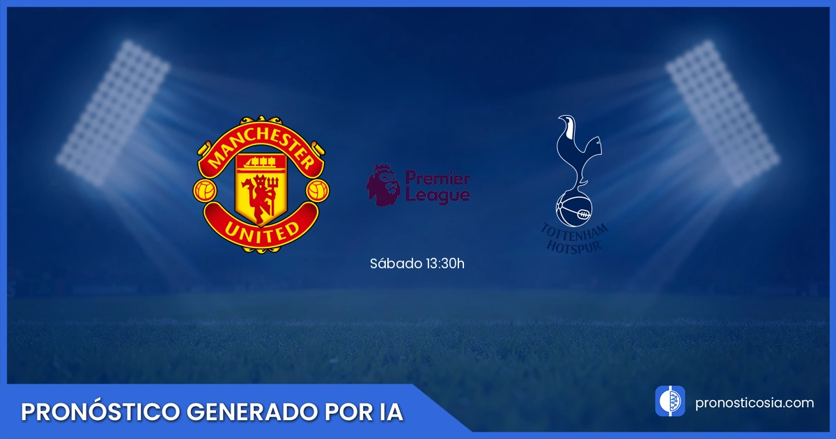 Pronóstico Manchester United vs Spurs Premier League - Predicción IA y análisis