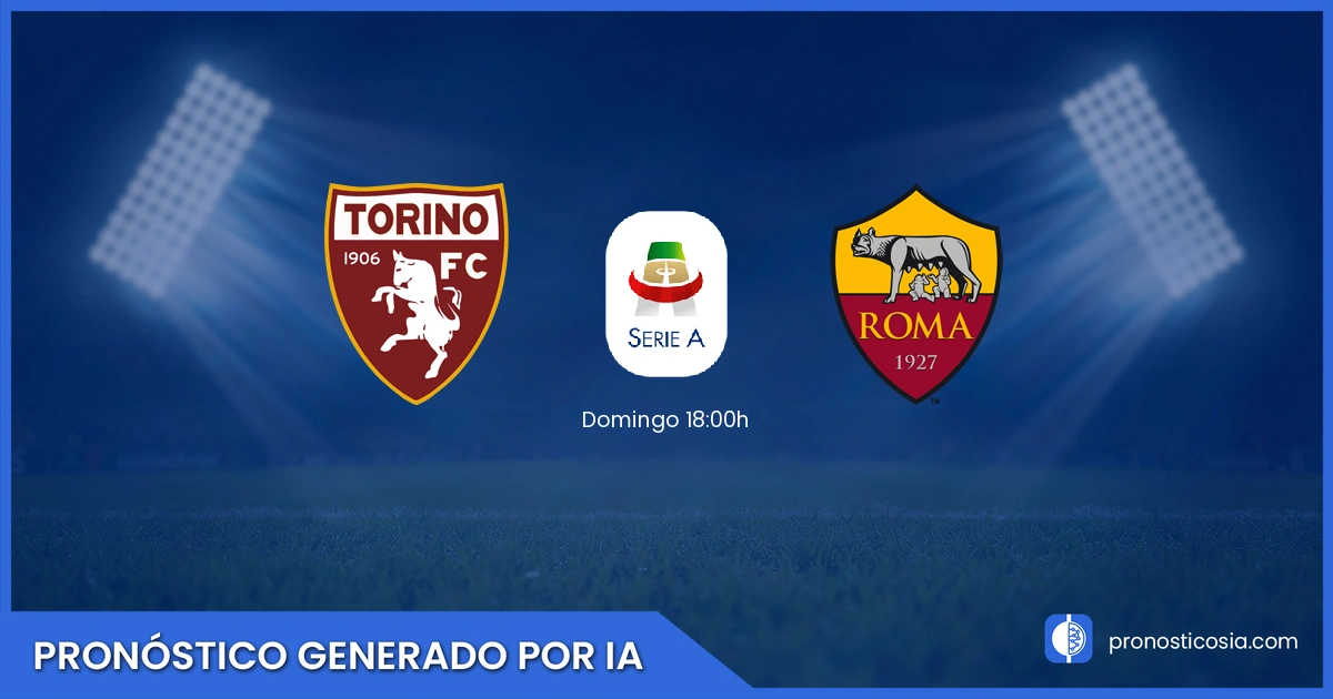 Pronóstico Torino vs Roma Serie A - Predicción IA y análisis